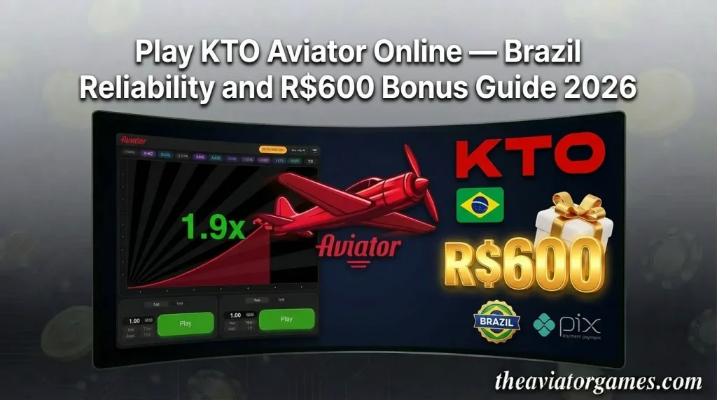 Play KTO Aviator Online — Brazil Reliability and R$600 Bonus Guide 2026